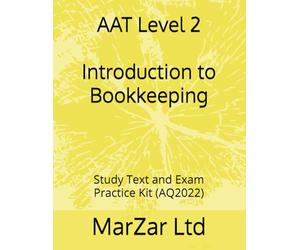 AAT Level 2 Introduction to Bookkeeping: Study Text and Exam Practice Kit (AQ2022) (AAT Level 2 (Q2022))