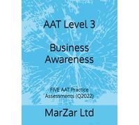 AAT Level 3 Business Awareness: FIVE AAT Practice Assessments (Q2022) (AAT level 3 Q2022)