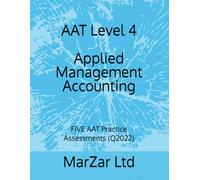 AAT Level 4 Applied Management Accounting: FIVE AAT Practice Assessments (Q2022)
