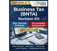 AAT Level 4 Business Tax (BNTA): 600+ Worked Practice Problems, Six Full Mock Assessments, an Exam Simulator & Digital Flashcards for Sole Traders, Partnerships and Limited Companies...Solutions