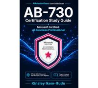 AB-730 Certification Study Guide: Microsoft Certified: AI Business Professional