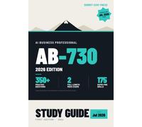 AB-730 Study Guide: AI Business Professional Certification Exam Prep with 350+ Practice Questions and 2 Full-Length Mock Exams