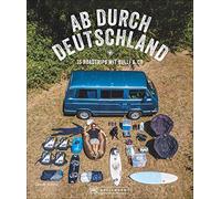 Ab durch Deutschland: 15 Roadtrips mit Bulli & Co, Raatz 9783734316.