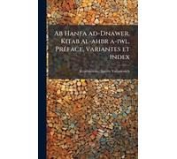 Ab Hanfa ad-Dnawer. Kitab al-ahbr a-iwl. PrÃ(c)face, variantes et index