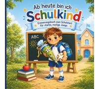 Ab heute bin ich Schulkind! Erinnerungsbuch zum Schulstart für starke mutige Jungs: Erinnerungen festhalten, ausfüllen, Freude haben - Geschenk zur ... Füllung für Schultüte I mein erster Schultag