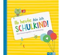 Ab heute bin ich Schulkind!: Mein Erinnerungsalbum zum Schulanfang. Endlich Schulkind.