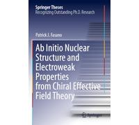 Ab Initio Nuclear Structure and Electroweak Properties from Chiral Effective Field Theory (Springer Theses)