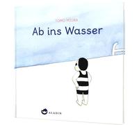 Ab ins Wasser: Ein Sommer-Bilderbuch voller Humor und Style, Miura, Naumann.
