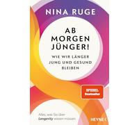 Ab morgen jünger!: Wie wir länger jung und gesund bleiben. Alles, was Sie über Longevity wissen müssen - Mit einem Vorwort von Prof. Eric Verdin - SPIEGEL-Bestseller