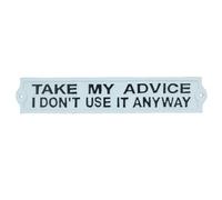 AB Tools Take My Advice I Don't Use It Anyway Sign Cast Iron Plaque Wall House Garden