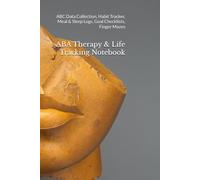 ABA Therapy & Life Tracking Notebook: ABC Data Collection, Habit Tracker, Meal & Sleep Logs, Goal Checklists, Finger Mazes