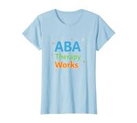 ABA Therapy Works: Autism Support Professionals T-Shirt, Women, Baby Blue, XXL