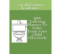 ABA Toileting Planner To Potty Train Your Child Effectively