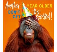 Abacus Cards Funny Birthday Card - 'Don't Get Too Excited' Joke - Amusing Birthday Greeting Card for Men or Women - 'Another Year Older'