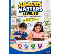 Abacus Masters: Level 1B: Abacus Math Workbook for Kids - Japanese Soroban Small Friend Addition & Subtraction Practice