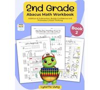 Abacus Math Workbook Grade 2 Book 2: Double & Triple Digit with Grouping and Regrouping Addition, Subtraction, with Early Multiplication for Ages 6-8 (Grade 2 Abacus Math)