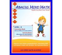 Abacus Mind Math Instruction Book Level 3: Step by Step Guide to Excel at Mind Math with Soroban, a Japanese Abacus: Volume 3 (Abacus Mind Math - ... Book, Workbook 1 of 2, Workbook 2 of 2)