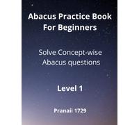 Abacus Practice Book For Beginners - Level 1: Solve Concept-wise Abacus questions