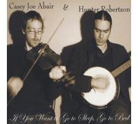 Abair, Casey Joe & Hunter Rober - If You Want to Go to Sleep Go