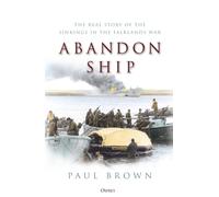Abandon Ship : The Real Story of the Sinkings in the Falklands War
