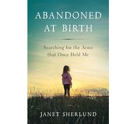Abandoned at Birth: Searching for the Arms that Once Held Me – Worth Paris