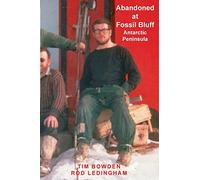 Abandoned at Fossil Bluff: A Remarkable Account of Antarctic Survival