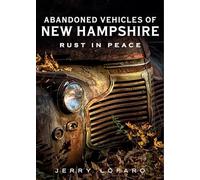 Abandoned Automobile New Hampshire: Rust in Peace (America Through Time)