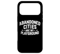 Abandoned cities are my playground Case for iPhone 17 Pro Max