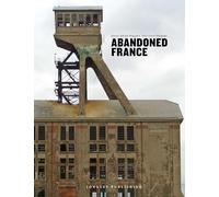 Abandoned France - a photographic journey through the forgotten places of France (Jonglez Photo Books) (Jonglez Photographic Journeys)