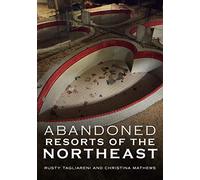 Abandoned Hotels and Resorts of the Northeast (America Through Time)