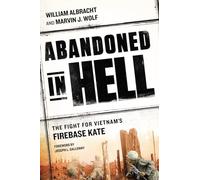 Abandoned In Hell: The Fight for Vietam's Fire Base Kate