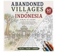 Abandoned Indonesia villages: A Relaxing Coloring Book Featuring Charming Indonesia Villages, Sunny Mediterranean Streets, Historic Architecture, Cozy ... Coastal Scenes (Abandoned Villages Series)