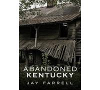 Abandoned Kentucky (America Through Time)