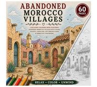 Abandoned Morocco Villages Coloring Book: 50 Cozy & Peaceful Moroccan Village Illustrations Featuring Rustic Streets, Desert Homes, Arched Doorways, ... Landscapes (Abandoned Villages Series)