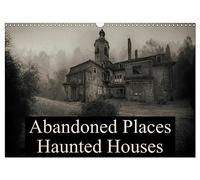 Abandoned Places Haunted Houses (Wall Calendar 2026 DIN A3 landscape), CALVENDO 12 Month Wall Calendar: A journey to the most spooky houses.