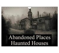Abandoned Places Haunted Houses (Wall Calendar 2026 DIN A4 landscape), CALVENDO 12 Month Wall Calendar: A journey to the most spooky houses.
