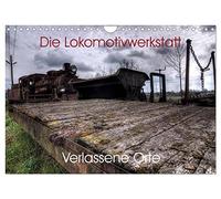 Abandoned places - The locomotive workshop UK-Version (Wall Calendar 2026 DIN A4 Landscape), CALVENDO 12 Month Wall Calendar