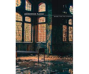 Abandoned Places: Where time has stopped