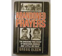Abandoned Prayers/the Shocking True Story of Obsession, Murder and "Little Boy Blue"