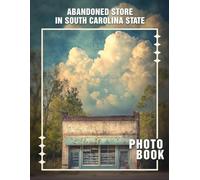 Abandoned Store In South Carolina State Photo Book: Vibrant Images Showcasing Lush Tropical Environments For Nature Lovers