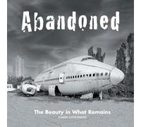 Abandoned: The Beauty in What Remains