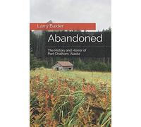 Abandoned: The History and Horror of Port Chatham, Alaska