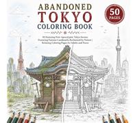 Abandoned Tokyo Coloring Book: 50 Stunning Post-Apocalyptic Tokyo Scenes Featuring Famous Landmarks Reclaimed by Nature | Relaxing Coloring Pages for ... Teens (Abandoned Worlds Coloring Book Series)