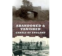 Abandoned & Vanished Canals of England