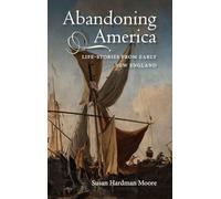 Abandoning America: Life-stories from early New England