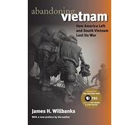 Abandoning Vietnam: How America Left and South Vietnam Lost Its War (Modern War Studies)