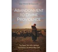 Abandonment to Divine Providence: The Classic Text with a Spiritual Commentary by Dennis Billy, C.Ss.R. (Classics with Commentary)