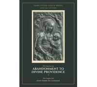 Abandonment to Divine Providence: The Complete Text - Books I & II On the State of Abandonment & and the Letters on the Practice of Abandonment. (Sanctified Souls Heritage Editions)