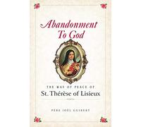 Abandonment to God: The Way of Peace of St. Therese of Lisieux