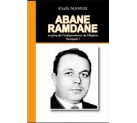 Abane Ramdane: Le père de l'Indépendance de l’Algérie. Pourquoi ? (Heros de la Guerre d'Algèrie)